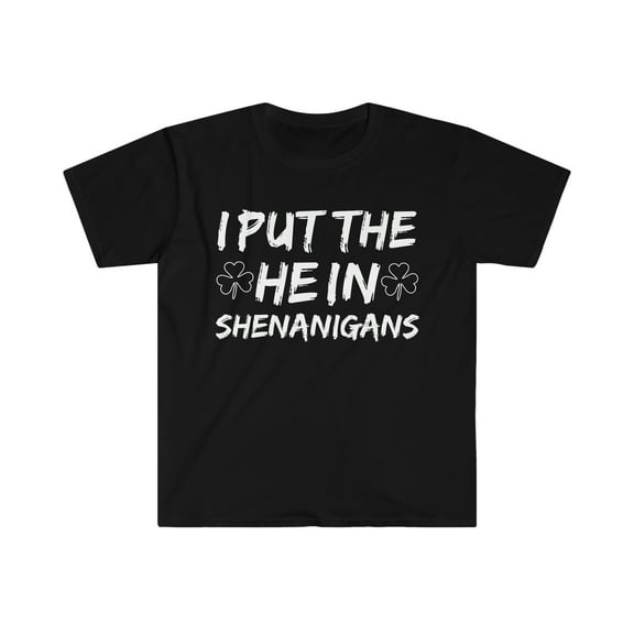 I Put the HE in Shenanigans Unisex T-shirt S-3XL St Patrick's Day
