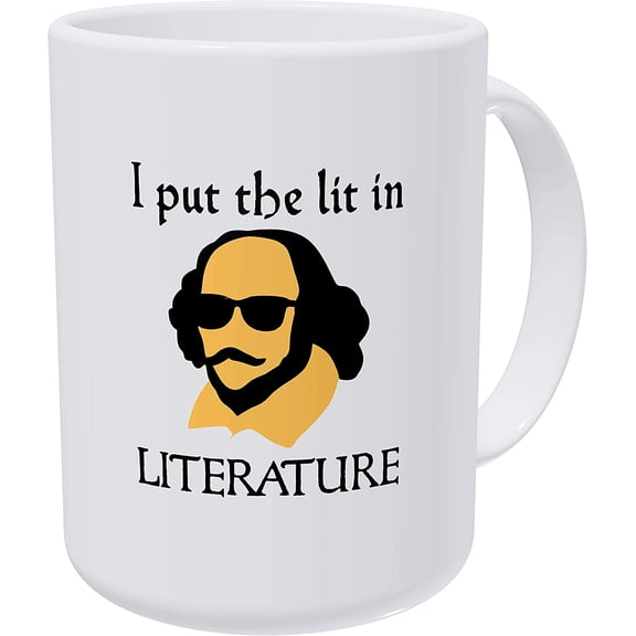 I Put the Lit in Literature, Shakespeare English Teacher 15 Ounces Double Side Printed Funny White Coffee Mug