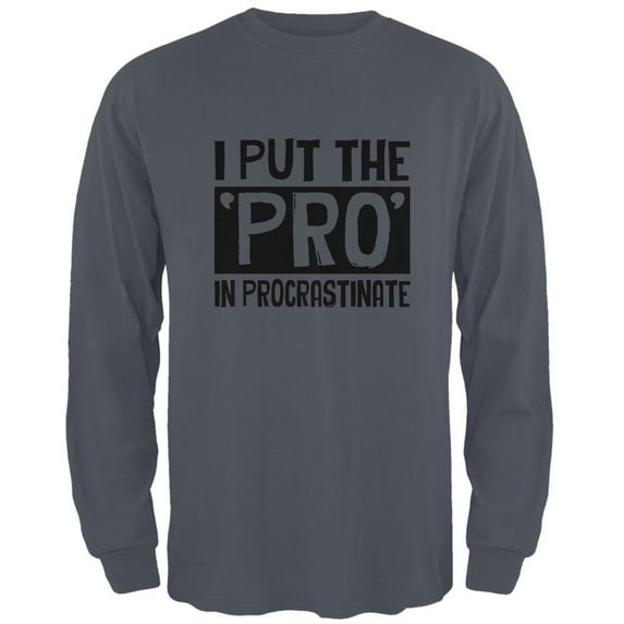 I Put the Pro in Procrastinate Mens Long Sleeve T Shirt Charcoal X-LG
