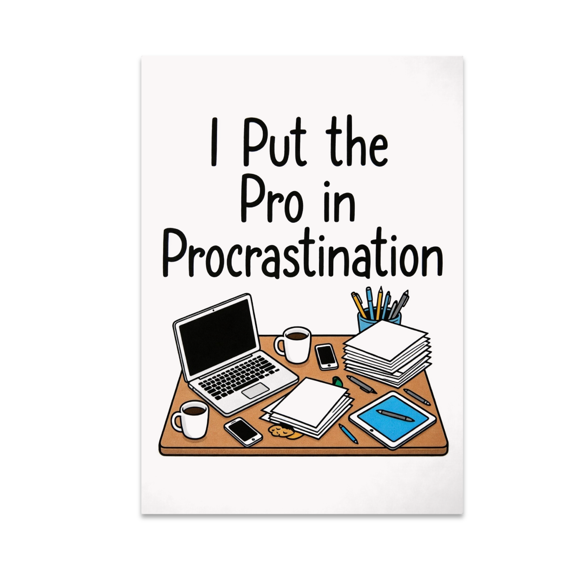 I Put the Pro in Procrastination - Personal Branding Enthusiast - 13x19 Poster Print