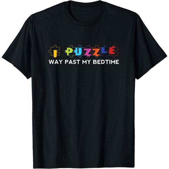 I Puzzle Way Past My Bedtime Puzzling Master Jigsaw Puzzler T-Shirt