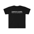thumbnail image 1 of I ROCK CLIMB What’s your special power rock climbing Unisex T-shirt S-3XL, 1 of 2