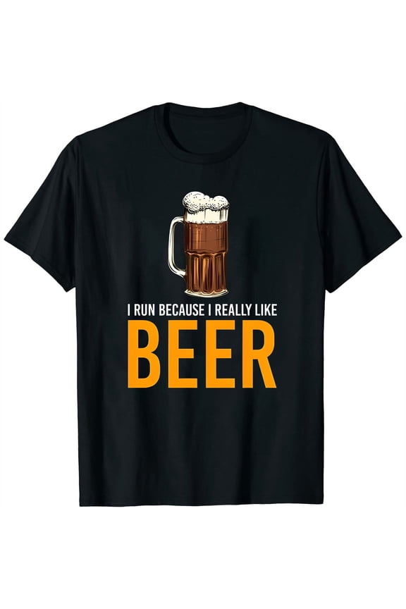 I RUN BECAUSE I REALLY LIKE BEER Black T-Shirt Casual Cotton Tee