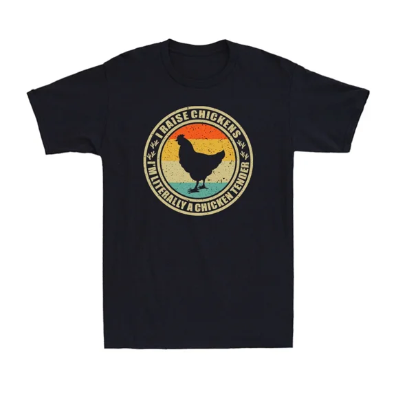 I Raise Chickens I'm Literally A Chicken Tender Funny Farmer Unisex T-Shirt