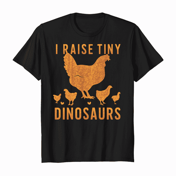 I Raise Tiny Dinosaurs Chicken T-shirt