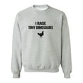 thumbnail image 1 of I Raise Tiny Dinosaurs Crewneck Sweatshirt, 1 of 4