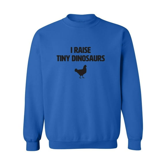 I Raise Tiny Dinosaurs Crewneck Sweatshirt