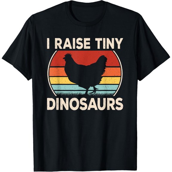 I Raise Tiny Dinosaurs Funny Chicken Lover Men Women Kids T-Shirt