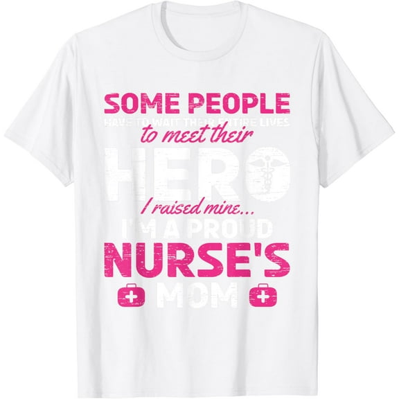 I Raised Mine I'm A Proud Nurse Mom Hero Stethoscope Nurse T-Shirt100% cotton