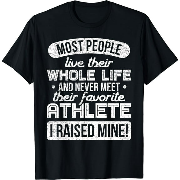 I Raised My Favorite Athlete Sports Mom Dad Gift Shirt