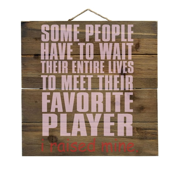 I Raised My Favorite Player - Decorative REAL WOOD Wall Art - Faux Pallet Look