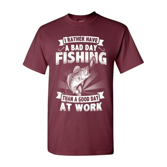 I Rather Have A Bad Day Fishing Than A Good Day At Work DT Adult T-Shirt Tee