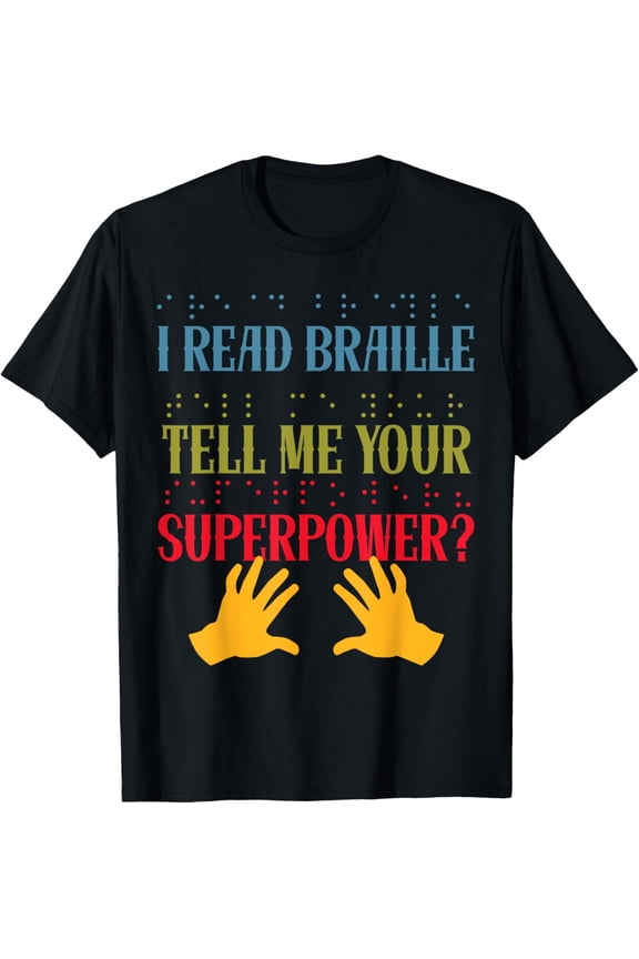 I Read Braille Whats Your Superpower Blind Awareness T-ShirtMen and women, White Black T-shirt, size: Extra large S-1040XL