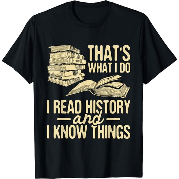 I Read History - Historian History Teacher Professor T-Shirt mens t shirt，black，women，funny，misfits，men，journey