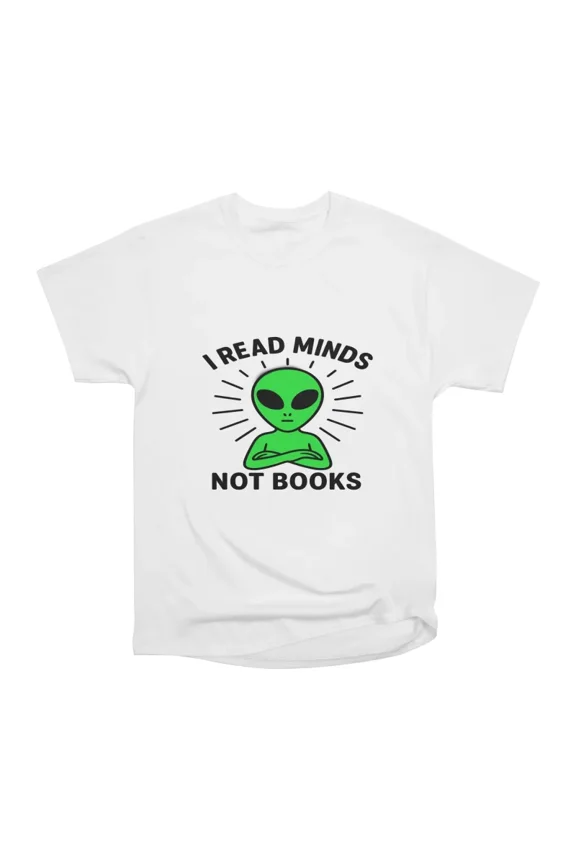 I Read Minds Not Books Alien Tee T-Shirt Tee Gift For Him Merch For Her Apparel For Friend