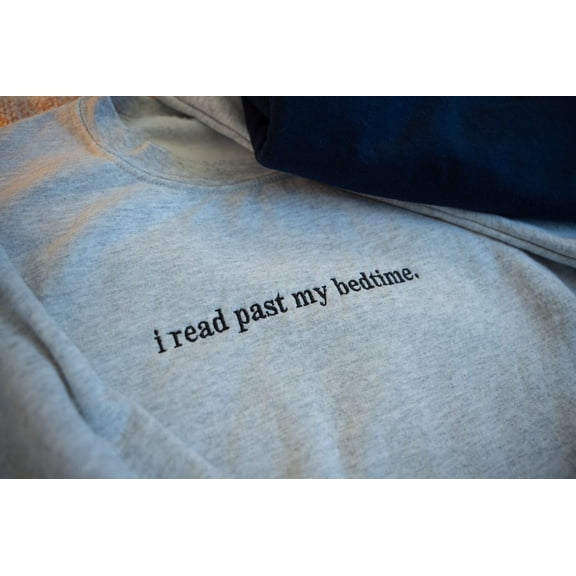 Embroly Read Past Bedtime Embroidered Book Lover Sweatshirt, Minimal Text Reading Quote