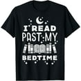 thumbnail image 1 of I Read Past My Bedtime Funny Book Lover Bookworm Librarian T-Shirt, 1 of 4