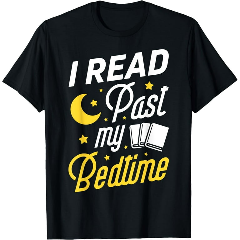 I Read Past My Bedtime T Shirt Book Lover Funny Reading Gift I Read Past My Bedtime T Shirt Book Lover Funny Reading Gift