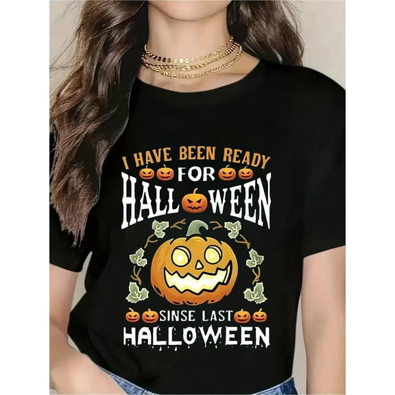 I Have Been Ready For Halloween Since Last Halloween Pumpkin Tee Shirt - Funny Halloween T-Shirt For Women, Cute Spooky Costume Top, Holiday Party Wear, Fall Seasonal Gift