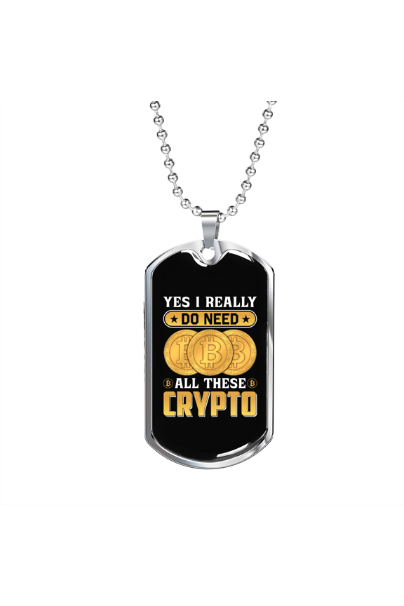 I Really Do Need Crypto Crypto Dog Tag Necklace Stainless Steel 24" Chain Silver Tone or Gold Tone