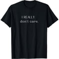 thumbnail image 1 of I Really Don't Care T-Shirt, 1 of 4
