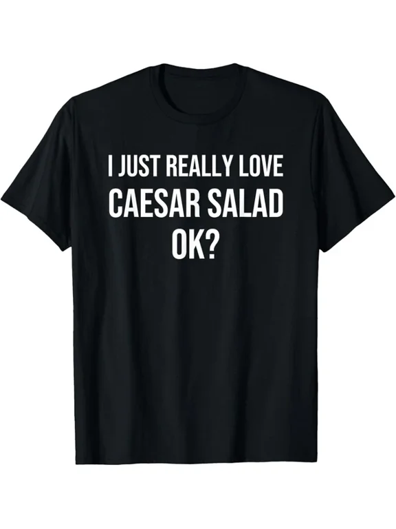 I Really Love Caesar Salad Food Graphic Design T-Shirt