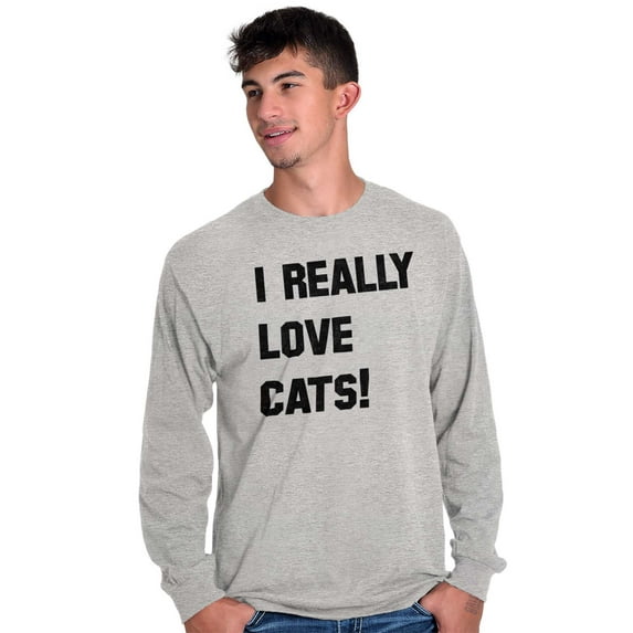 I Really Love Cats Enthused Pet Lover Long Sleeve TShirt Men Women Brisco Brands X