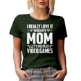 thumbnail image 1 of I Really Love It When My Mom, Let's Me Play Video Games - Gaming Enthusiast or Gamer, Military Green T-Shirt, Small, 1 of 5