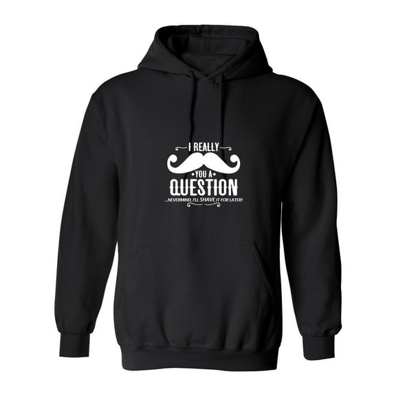 I Really Mustache You A Question Sarcastic Novelty Gift Idea Adult Humor Funny Men's Hoodies