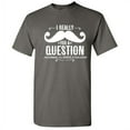 thumbnail image 1 of I Really Mustache You a Question Nevermind I Will Shave It For Later Tshirt Design For Gift Lovers Sarcastic Funny T Shirt, 1 of 5