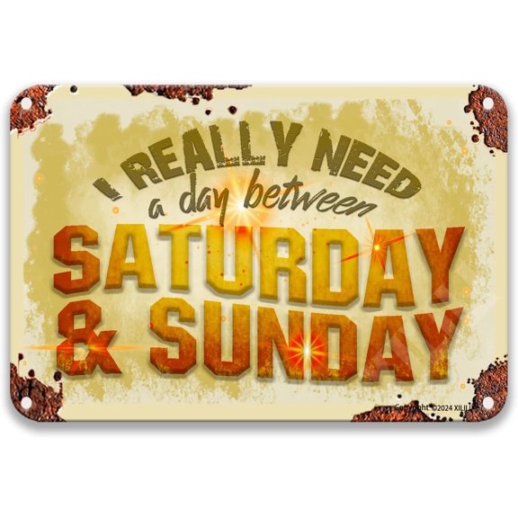 I Really Need A Day Between Saturday And Sunday Metal Retro Decorative Signs For Coffee Bar Kitchen Signs Wall Decor Garage Sign Tin Signs 8X12 Inches