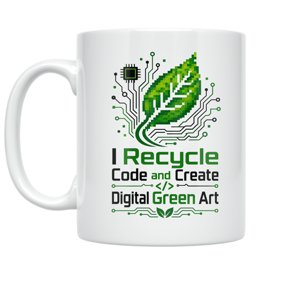 I Recycle Code and Create Digital Green Art - Tech Eco Living Enthusiast - 11 oz Ceramic Coffee Mug