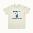 thumbnail image 1 of I Refuse To Tolerate Lactose - Unisex, 1 of 2