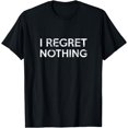 thumbnail image 1 of I Regret Nothing T-Shirt, 1 of 4