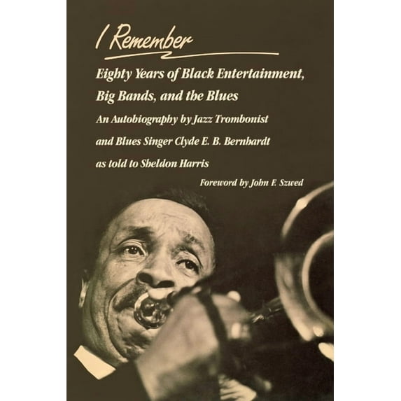 I Remember: Eighty Years of Black Entertainment, Big Bands, and the Blues, (Paperback)