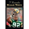thumbnail image 1 of I Remember I Remember Reggie White: Friends, Teammates, and Coaches Talk about the Nfl's Minister of Defense, (Paperback), 1 of 1