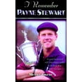 thumbnail image 1 of Pre-Owned I Remember Payne Stewart: Personal Memories of Golf's Most Dapper Champion by the People Who Knew Him Best (Hardcover) 1581820828 9781581820829, 1 of 1