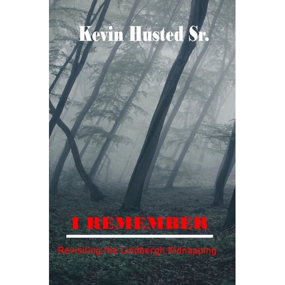 I Remember: Revisiting the Lindbergh Kidnapping (Paperback)