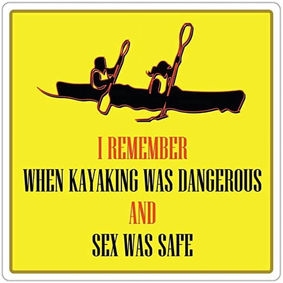 I Remember When Kayaking Was Dangerous and Sex was Safe - Funny Quote Kayaking Paddling Canoeing Old School 60's 70's 80's - Die Cut ((Reflective)) 3M Vinyl Decal Bumper Sticker 5x5