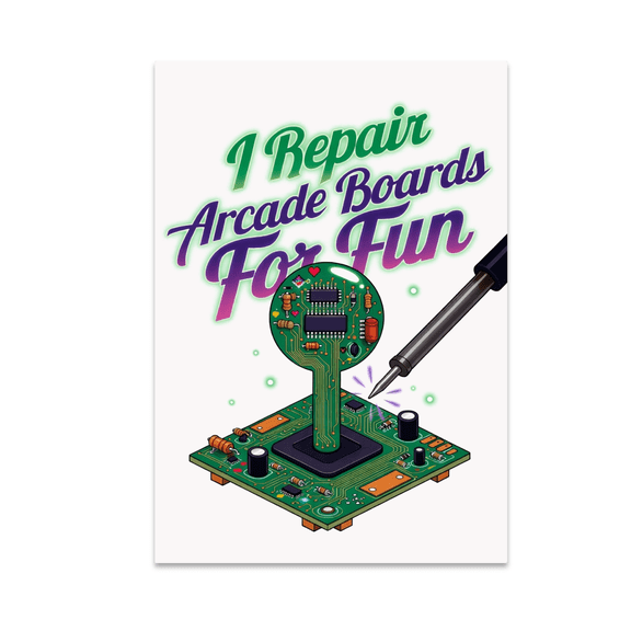 I Repair Arcade Boards For Fun - Arcade Electronics Repair Enthusiast - 13x19 Poster Print