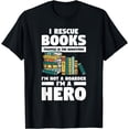 thumbnail image 1 of I Rescue Books Trapped Funny Bookstore Book Reader Bookworm T-Shirt, 1 of 4