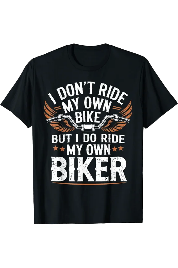 I Ride My Own Biker Funny Motorcycle Couple Design T-Shirt, Unisex T-Shirt