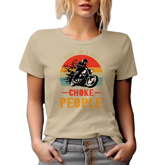 I Ride So I Don't Choke People, Stress Reliever Motorcycle Riding, Motorcyclist, Tan T-Shirt, Large