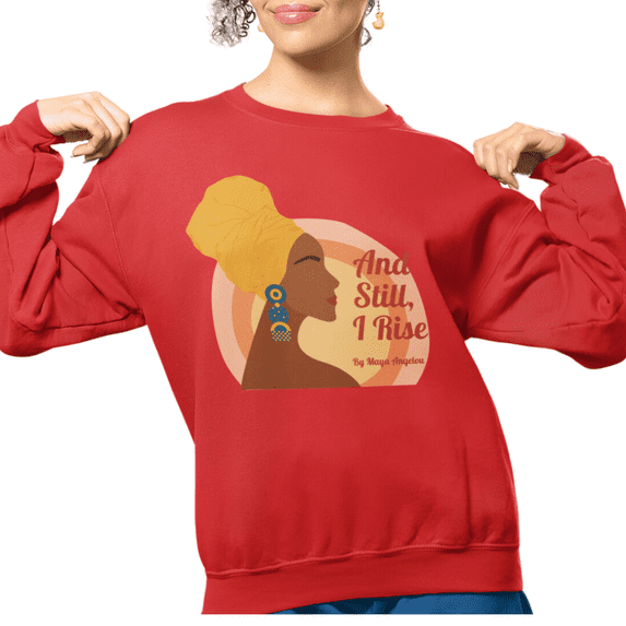 I Rise | Advocate for Equality | Maya Angelou Inspired Crewneck Sweatshirt