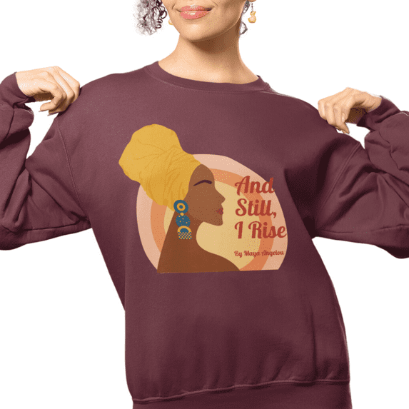 I Rise | Advocate for Equality | Maya Angelou Inspired Crewneck Sweatshirt