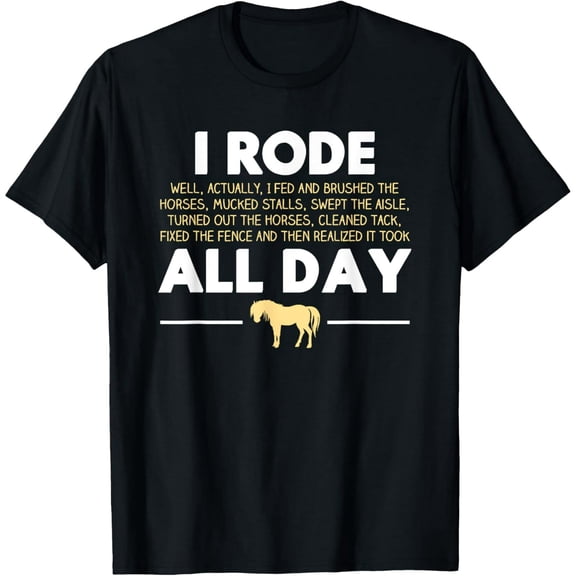 I Rode All Day Horse Riding T-shirt, Funny Horse Gift T-Shirt