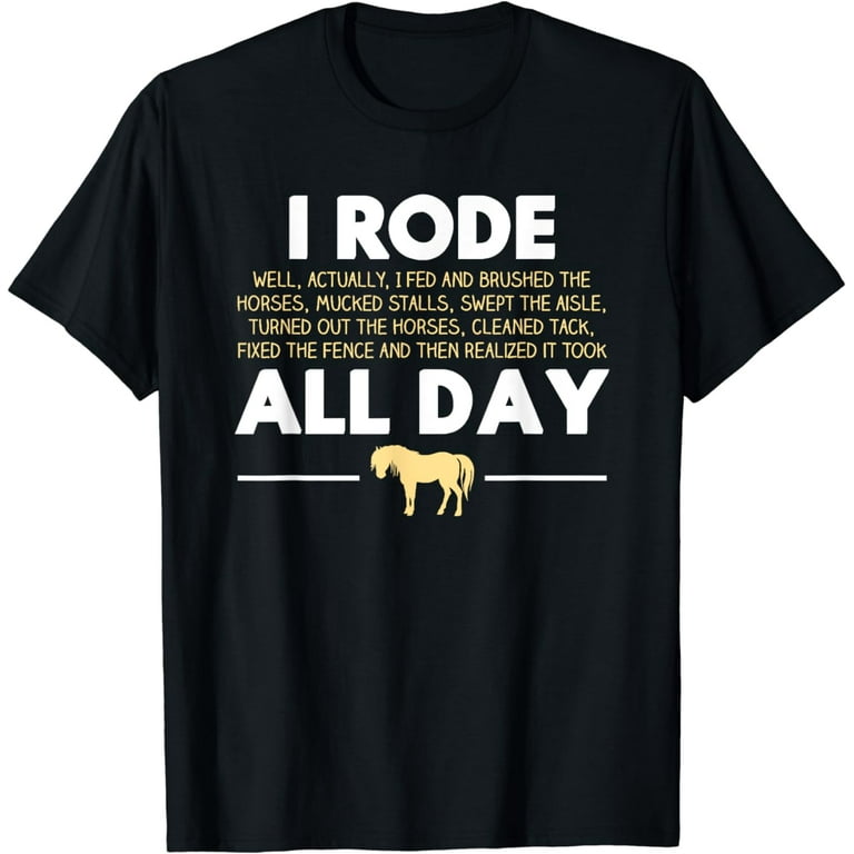 I Rode All Day Horse Riding T-Shirt, Funny Horse Gift I Rode All Day Horse Riding T-Shirt, Funny Horse Gift