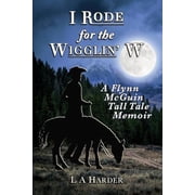 I Rode for the Wigglin' W Paperback by L a Harder, Flynn McGuin