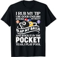 thumbnail image 1 of I Rub My Tip Pool Player Funny I Play Pool Billiard Snooker T-Shirt, 1 of 5