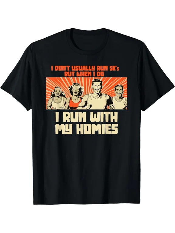 I Run 5k's With My Homies! Funny Race Gift Unisex T-Shirt